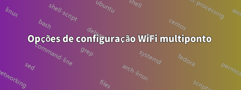 Opções de configuração WiFi multiponto