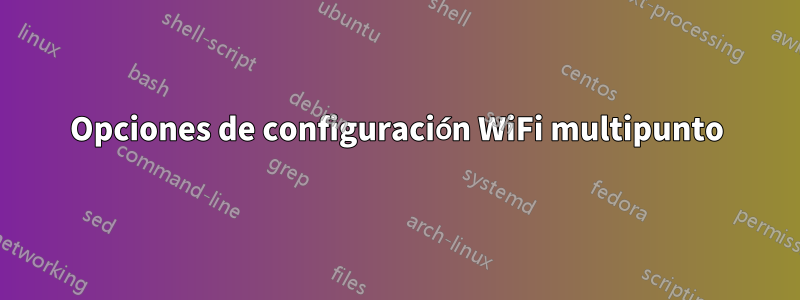 Opciones de configuración WiFi multipunto