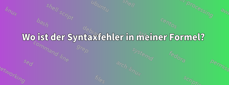 Wo ist der Syntaxfehler in meiner Formel?