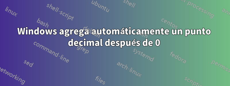 Windows agrega automáticamente un punto decimal después de 0