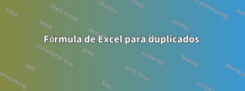 Fórmula de Excel para duplicados