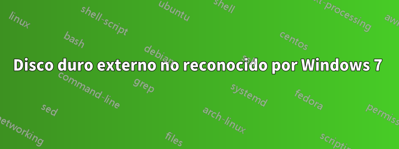 Disco duro externo no reconocido por Windows 7