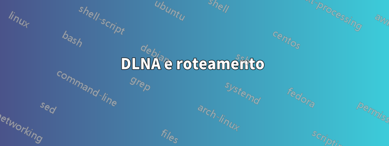 DLNA e roteamento