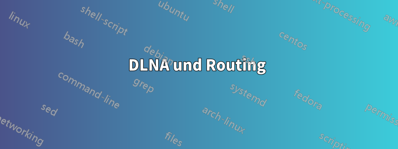 DLNA und Routing