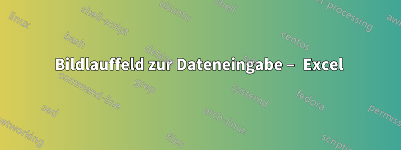 Bildlauffeld zur Dateneingabe – Excel