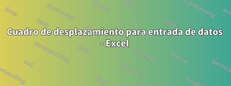 Cuadro de desplazamiento para entrada de datos - Excel