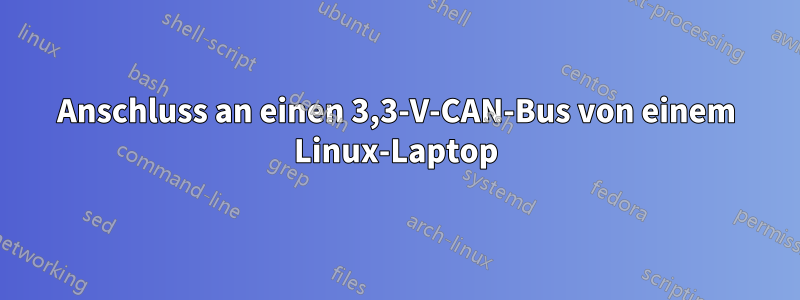 Anschluss an einen 3,3-V-CAN-Bus von einem Linux-Laptop