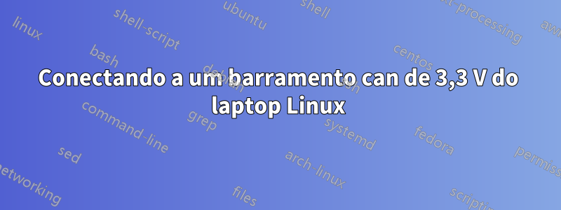 Conectando a um barramento can de 3,3 V do laptop Linux