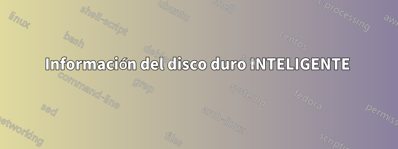 Información del disco duro INTELIGENTE