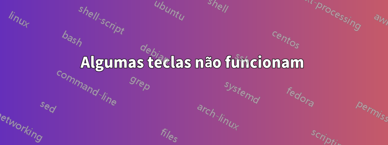 Algumas teclas não funcionam