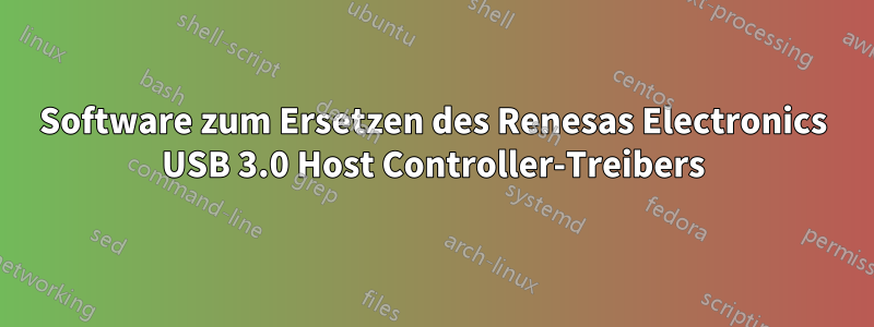 Software zum Ersetzen des Renesas Electronics USB 3.0 Host Controller-Treibers