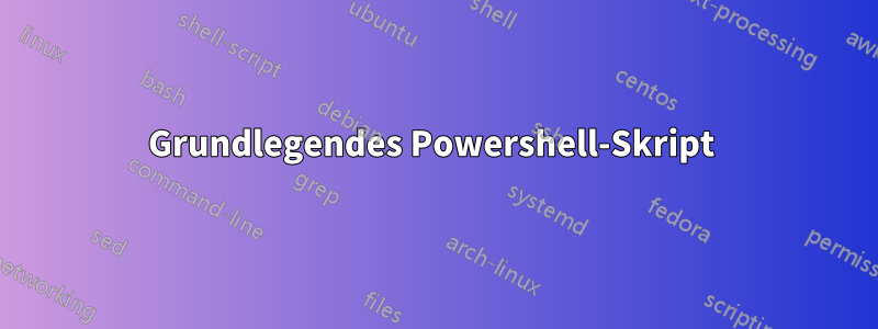 Grundlegendes Powershell-Skript 