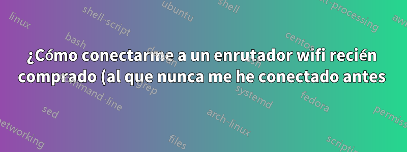 ¿Cómo conectarme a un enrutador wifi recién comprado (al que nunca me he conectado antes) mediante el símbolo del sistema en Windows 8?