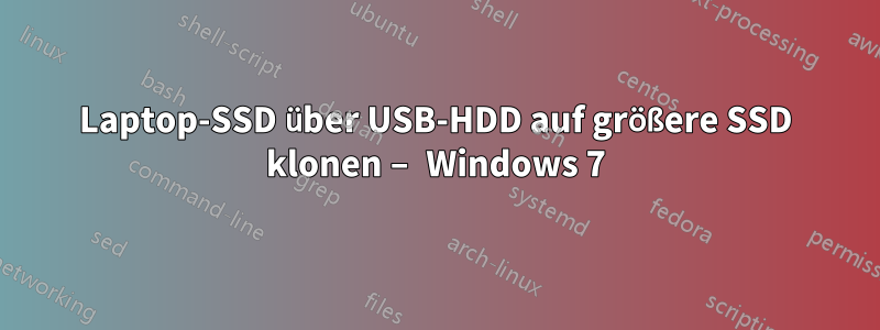 Laptop-SSD über USB-HDD auf größere SSD klonen – Windows 7