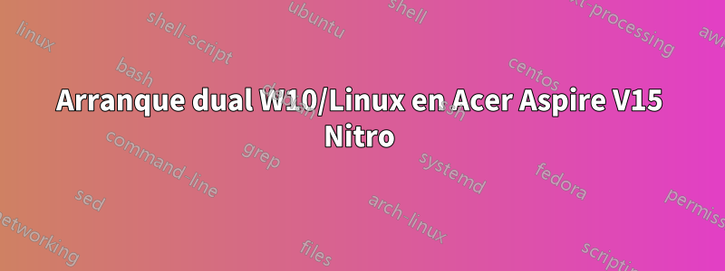 Arranque dual W10/Linux en Acer Aspire V15 Nitro