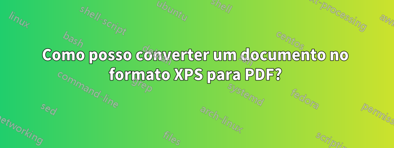 Como posso converter um documento no formato XPS para PDF?