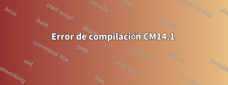 Error de compilación CM14.1