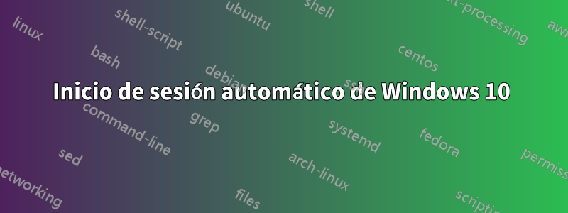Inicio de sesión automático de Windows 10