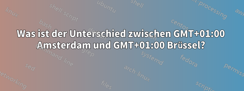 Was ist der Unterschied zwischen GMT+01:00 Amsterdam und GMT+01:00 Brüssel?