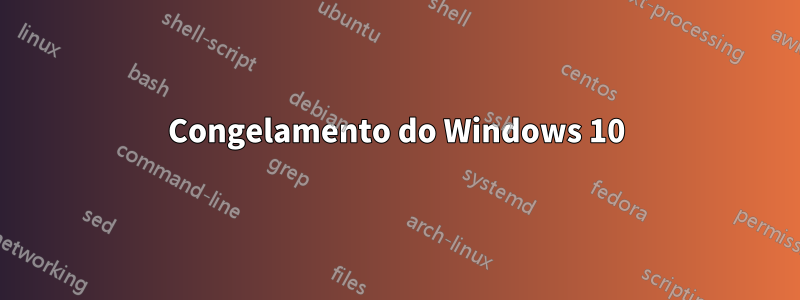 Congelamento do Windows 10