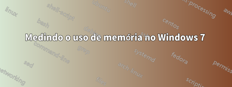 Medindo o uso de memória no Windows 7