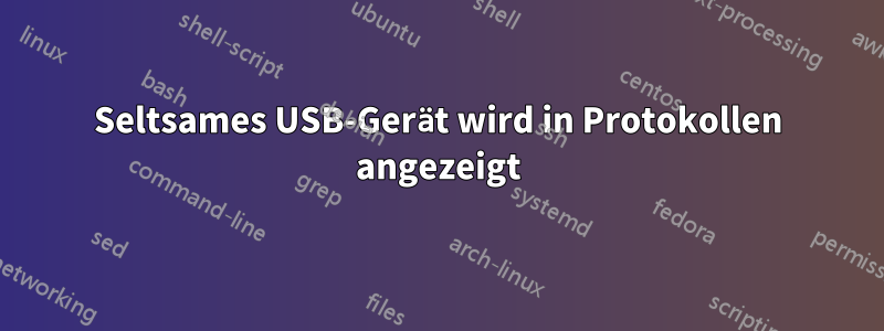Seltsames USB-Gerät wird in Protokollen angezeigt