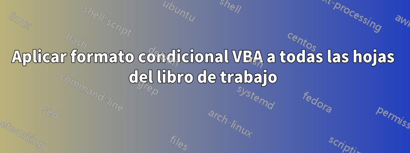 Aplicar formato condicional VBA a todas las hojas del libro de trabajo