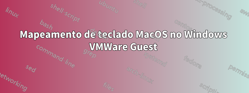 Mapeamento de teclado MacOS no Windows VMWare Guest