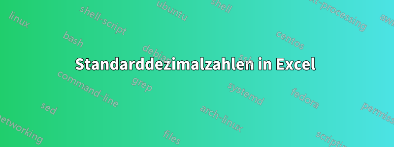 Standarddezimalzahlen in Excel