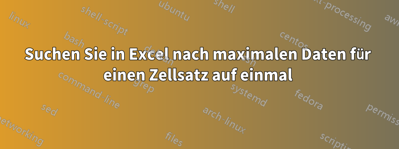 Suchen Sie in Excel nach maximalen Daten für einen Zellsatz auf einmal