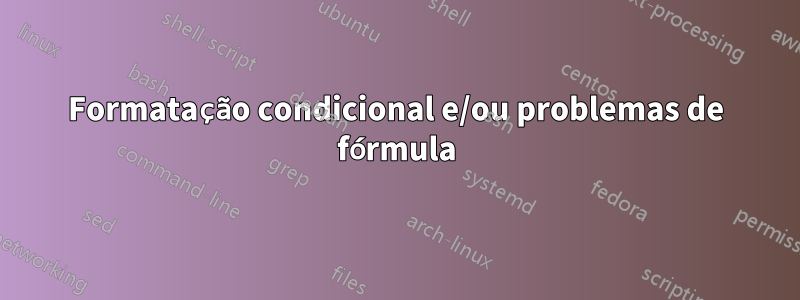 Formatação condicional e/ou problemas de fórmula
