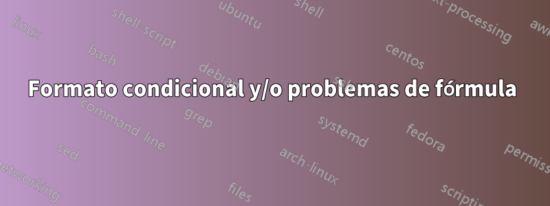 Formato condicional y/o problemas de fórmula