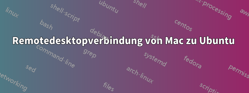Remotedesktopverbindung von Mac zu Ubuntu