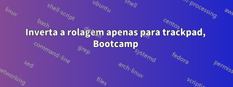 Inverta a rolagem apenas para trackpad, Bootcamp