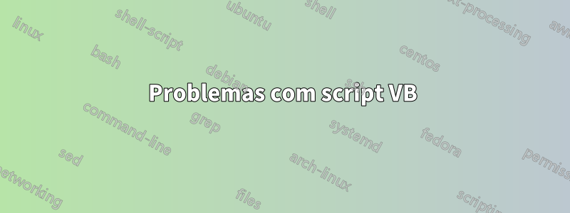 Problemas com script VB