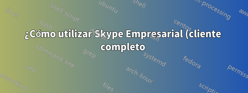 ¿Cómo utilizar Skype Empresarial (cliente completo) después de actualizar a Firefox 52+?