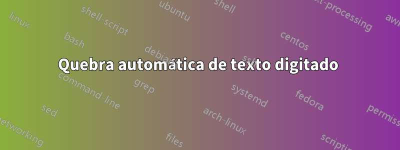 Quebra automática de texto digitado