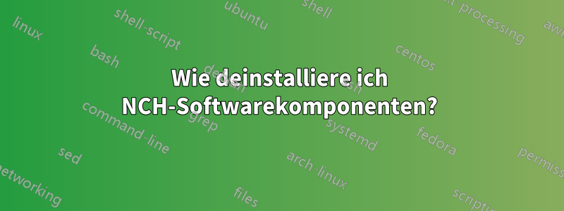 Wie deinstalliere ich NCH-Softwarekomponenten?