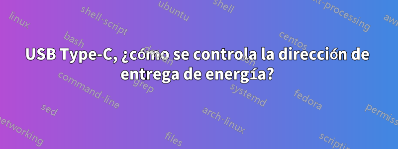 USB Type-C, ¿cómo se controla la dirección de entrega de energía?