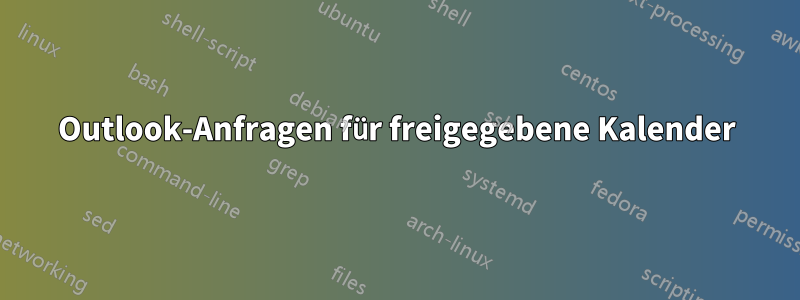 Outlook-Anfragen für freigegebene Kalender