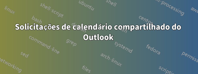 Solicitações de calendário compartilhado do Outlook