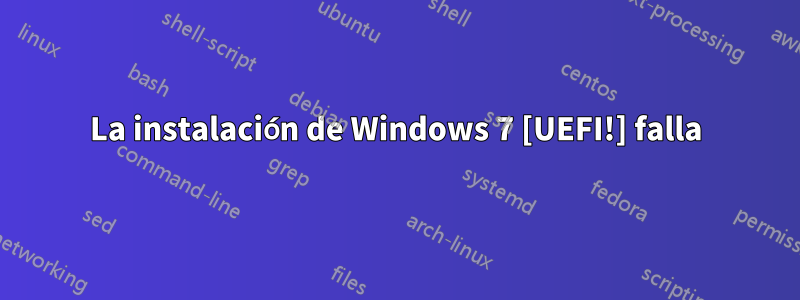 La instalación de Windows 7 [UEFI!] falla