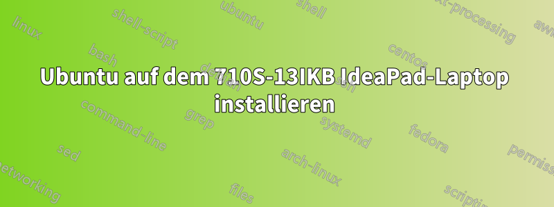 Ubuntu auf dem 710S-13IKB IdeaPad-Laptop installieren