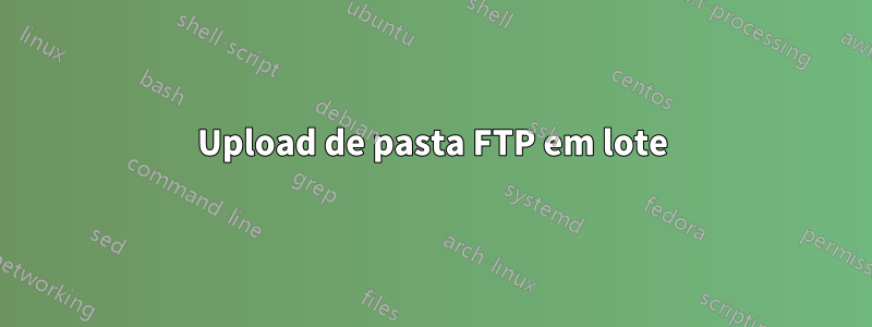 Upload de pasta FTP em lote