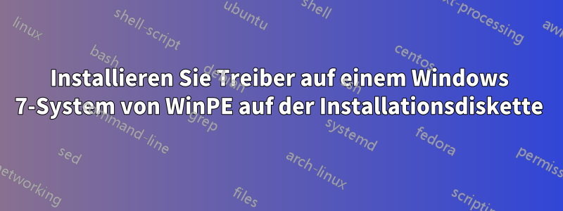 Installieren Sie Treiber auf einem Windows 7-System von WinPE auf der Installationsdiskette