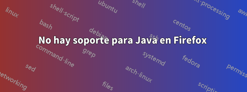 No hay soporte para Java en Firefox