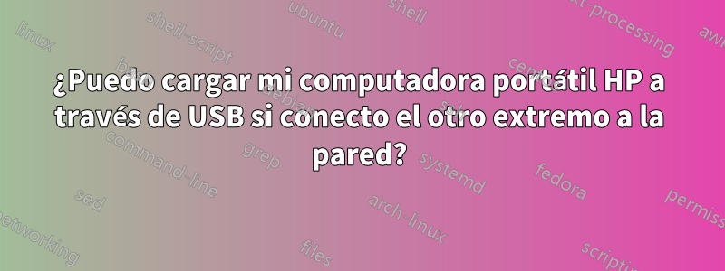 ¿Puedo cargar mi computadora portátil HP a través de USB si conecto el otro extremo a la pared?