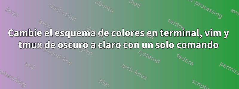 Cambie el esquema de colores en terminal, vim y tmux de oscuro a claro con un solo comando