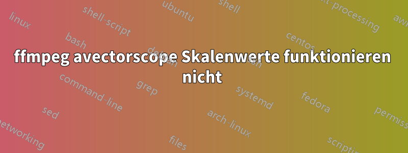 ffmpeg avectorscope Skalenwerte funktionieren nicht