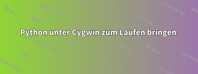 Python unter Cygwin zum Laufen bringen